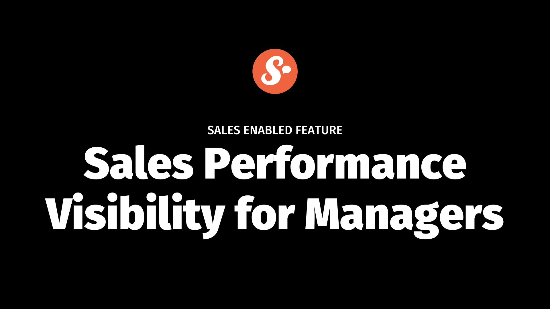 SALES ENABLED FEATURE Sales performance visibility for managers